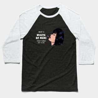 Waste of Meds Baseball T-Shirt